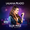 Sua Mãe Tá Nessa - Ao Vivo by Lauana Prado iTunes Track 1