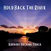 Hold Back the River (Karaoke Backing Track) - Single album lyrics, reviews, download