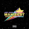 Manifest (feat. Just Juice, John Nonny & Eric Reprid) - Single album lyrics, reviews, download