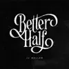 Better Half - Single album lyrics, reviews, download