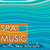 🌊 Spa Music with Sea Sounds - Best Collection Sound of Nature Wellness Center Music - Wellness Center Background Maestro