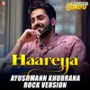 Stream & download Haareya (Ayushmann Khurrana Rock Version) - Single