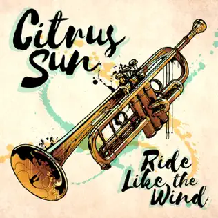 Album herunterladen Citrus Sun - Ride Like The Wind