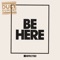 Be Here (Radio Edit) - Single