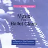 Music for Ballet Class album lyrics, reviews, download