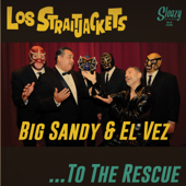 Big Sandy to the Rescue (feat. El Vez) - Los Straitjackets With Big Sandy & El Vez & Big Sandy