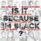 Is It Because I'm Black (feat. Black Thought, Syleena Johnson, CeeLo Green, Anthony Hamilton & Stephen Marley) artwork