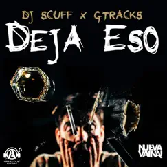 Deja Eso (feat. Gtracks) - Single by DJ Scuff album reviews, ratings, credits