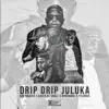 Drip Drip Juluka - Single album lyrics, reviews, download