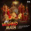 Jai Vaishno Mata (Mata Bhajan) album lyrics, reviews, download