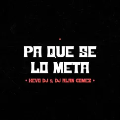 Pa Que Se Lo Meta - Single by Kevo DJ & Alan Gomez album reviews, ratings, credits