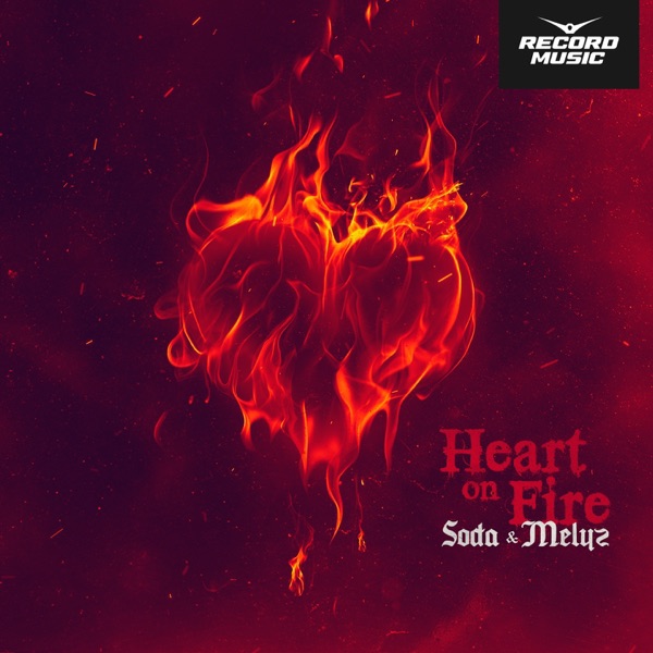 SODA/MELYZ - Heart on Fire (Record Mix) - на Radio Record