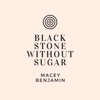 Macey Benjamin - Black Stone Without Sugar