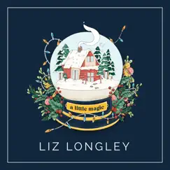 A Little Magic - EP by Liz Longley album reviews, ratings, credits