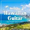 Relaxing Hawaiian Guitar ~Aia no ka pua i luna~ album lyrics, reviews, download