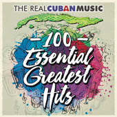 The Real Cuban Music - 100 Essential Greatest Hits (Remasterizado) - Various Artists