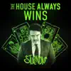 The House Always Wins song lyrics