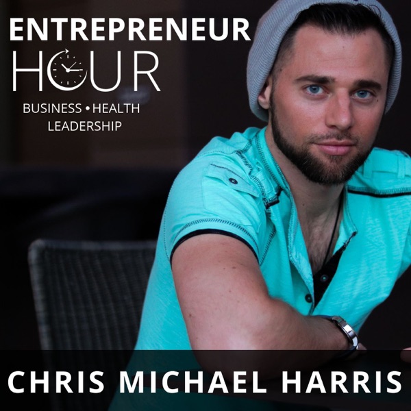 Entrepreneur Hour with Chris Michael Harris Entrepreneur Hour with Chris Michael Harris