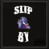 Slip By - Single album lyrics, reviews, download