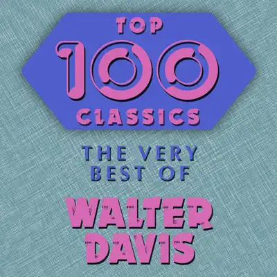Top 100 Classics - The Very Best of Walter Davis - Walter Davis