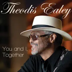 You and I, Together by Theodis Ealey album reviews, ratings, credits