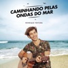 Caminhando Pelas Ondas Do Mar - Single