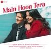 Main Hoon Tera - Single