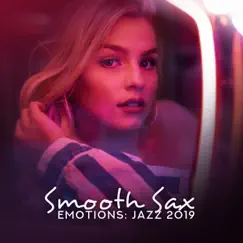 Smooth Sax Emotions: Jazz 2019, Restaurant, Feeling Good, Romantic Moments with Jazz by Jazz Sax Lounge Collection album reviews, ratings, credits