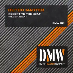 Resort to the Beat / Killer Beat - Single by Dutch Master album reviews, ratings, credits