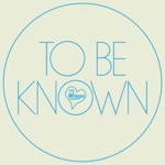To Be Known - Single