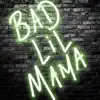 Bad Lil Mama - Single album lyrics, reviews, download