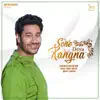 Sone Deya Kangna - Single album lyrics, reviews, download