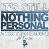 It's Still Nothing Personal: A Ten Year Tribute album lyrics, reviews, download