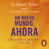 Un nuevo mundo, ahora - Eckhart Tolle