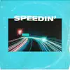 Speedin' (feat. DJ Kanji) - Single album lyrics, reviews, download