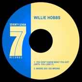 Willie Hobbs - Where Did I Go Wrong