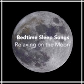 Bedtime Sleep Songs: Relaxing on the Moon artwork