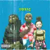 Toxic (feat. Austin Crui$e & Rose A.) - Single album lyrics, reviews, download