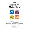 The Magic of Metaphor: 77 Stories for Teachers, Trainers and Therapists (Unabridged) - Nick Owen