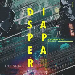 Disappear - Single by The Anix album reviews, ratings, credits
