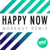 Happy Now (Workout Remix) - Single album lyrics, reviews, download