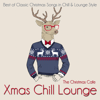 Xmas Chill Lounge (Best of Classic Christmas Songs in Chill & Lounge Style) - The Christmas Cafe