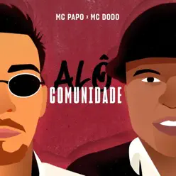 Alo Comunidade (feat. Mc Dodo) - Single - MC Papo Alo Comunidade (feat. Mc Dodo) - Single - MC Papo