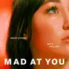 Mad at You - Single album lyrics, reviews, download