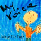 Mister B's Buzz - My Voice