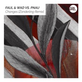 Changes (Faul & Wad vs. PNAU) [Zonderling Remix] artwork