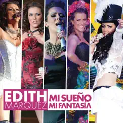 Mi Sueño, Mi Fantasía (En Vivo) by Edith Márquez album reviews, ratings, credits