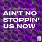 Ain't No Stoppin' Us Now (The Eric Kupper Remixes) - Single