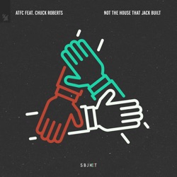 ATFC - Not the House That Jack Built (feat. Chuck Roberts)