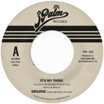 Orgone - It's My Thing (You Can't Tell Me Who To Sock It To) [feat. Adryon de León]